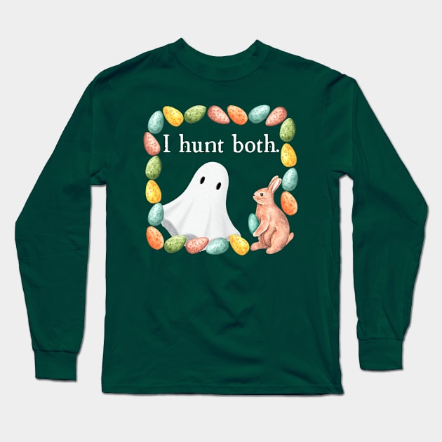 I Hunt Both Ghosts and Eggs Long Sleeve T-Shirt by TheMavenMedium